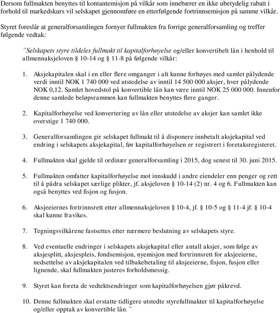 i henhold til allmennaksjeloven 10-14 og 11-8 på følgende vilkår: 1.