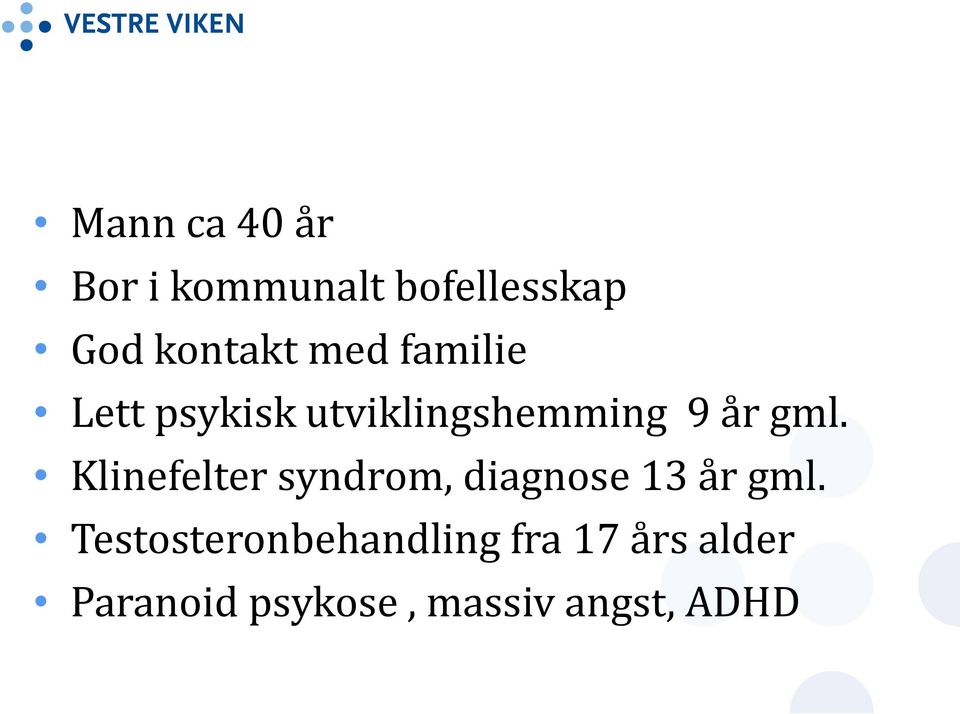 Klinefelter syndrom, diagnose 13 år gml.