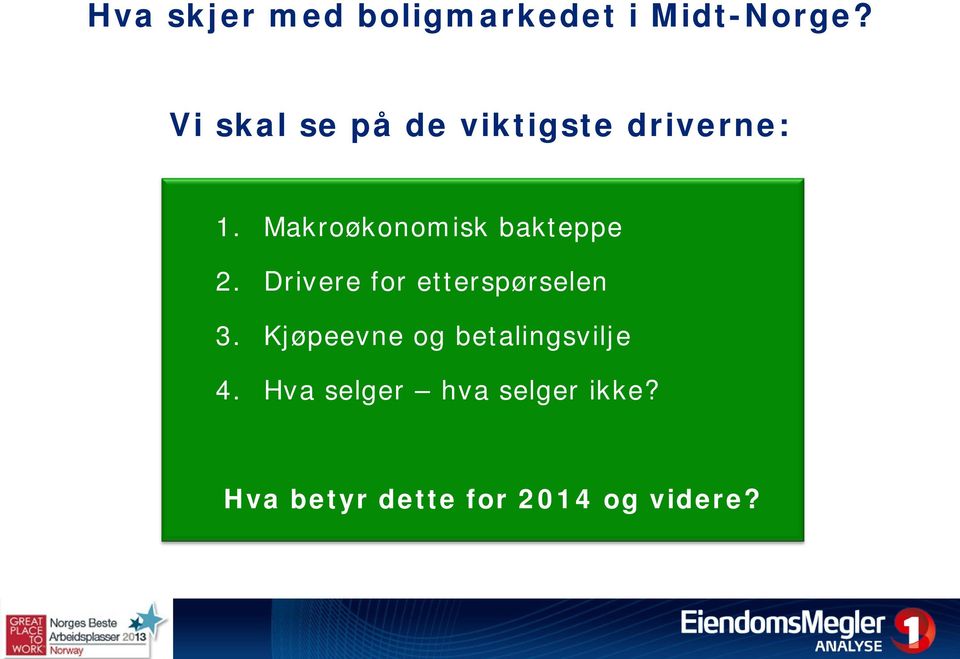 Makroøkonomisk bakteppe 2. Drivere for etterspørselen 3.