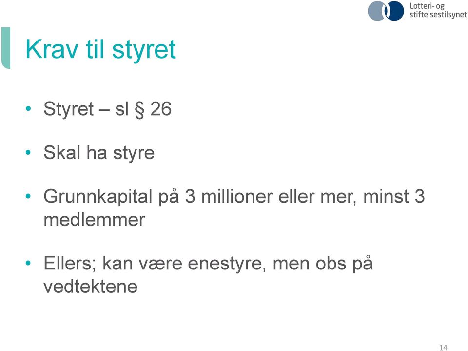 eller mer, minst 3 medlemmer Ellers;