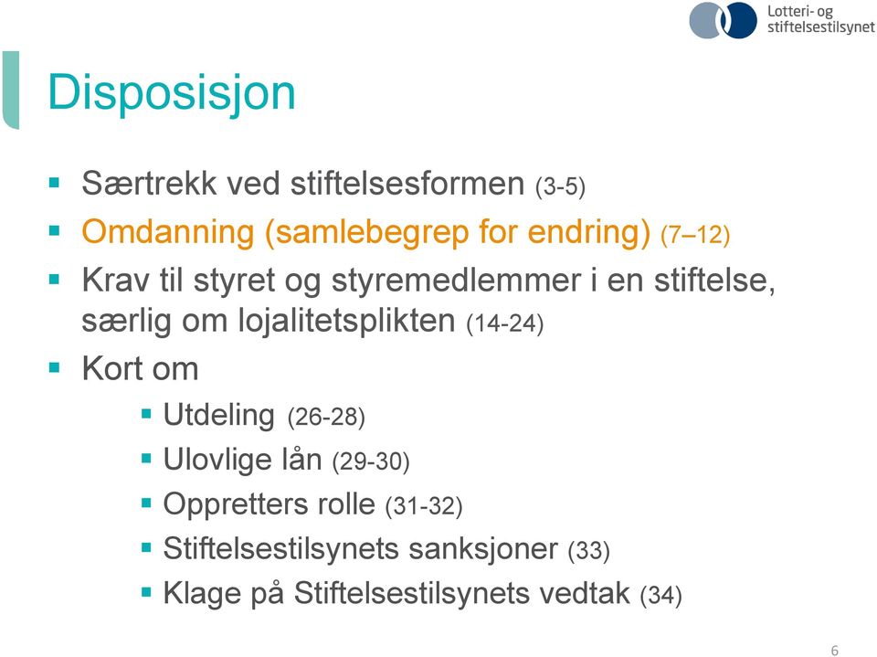 lojalitetsplikten (14-24) Kort om Utdeling (26-28) Ulovlige lån (29-30)