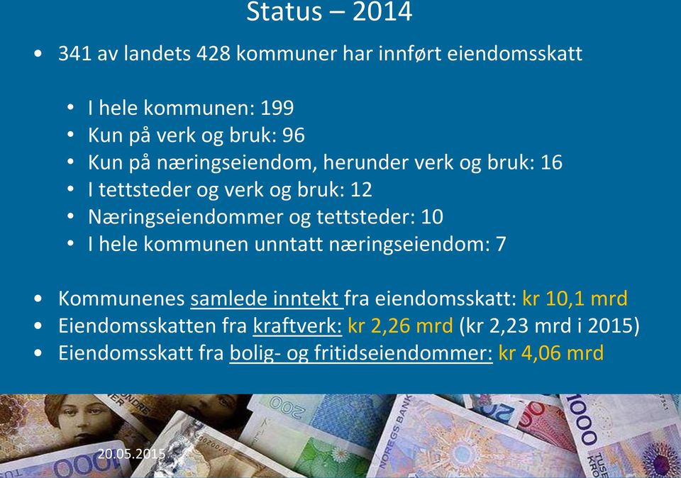 hele kommunen unntatt næringseiendom: 7 Kommunenes samlede inntekt fra eiendomsskatt: kr 10,1 mrd Eiendomsskatten