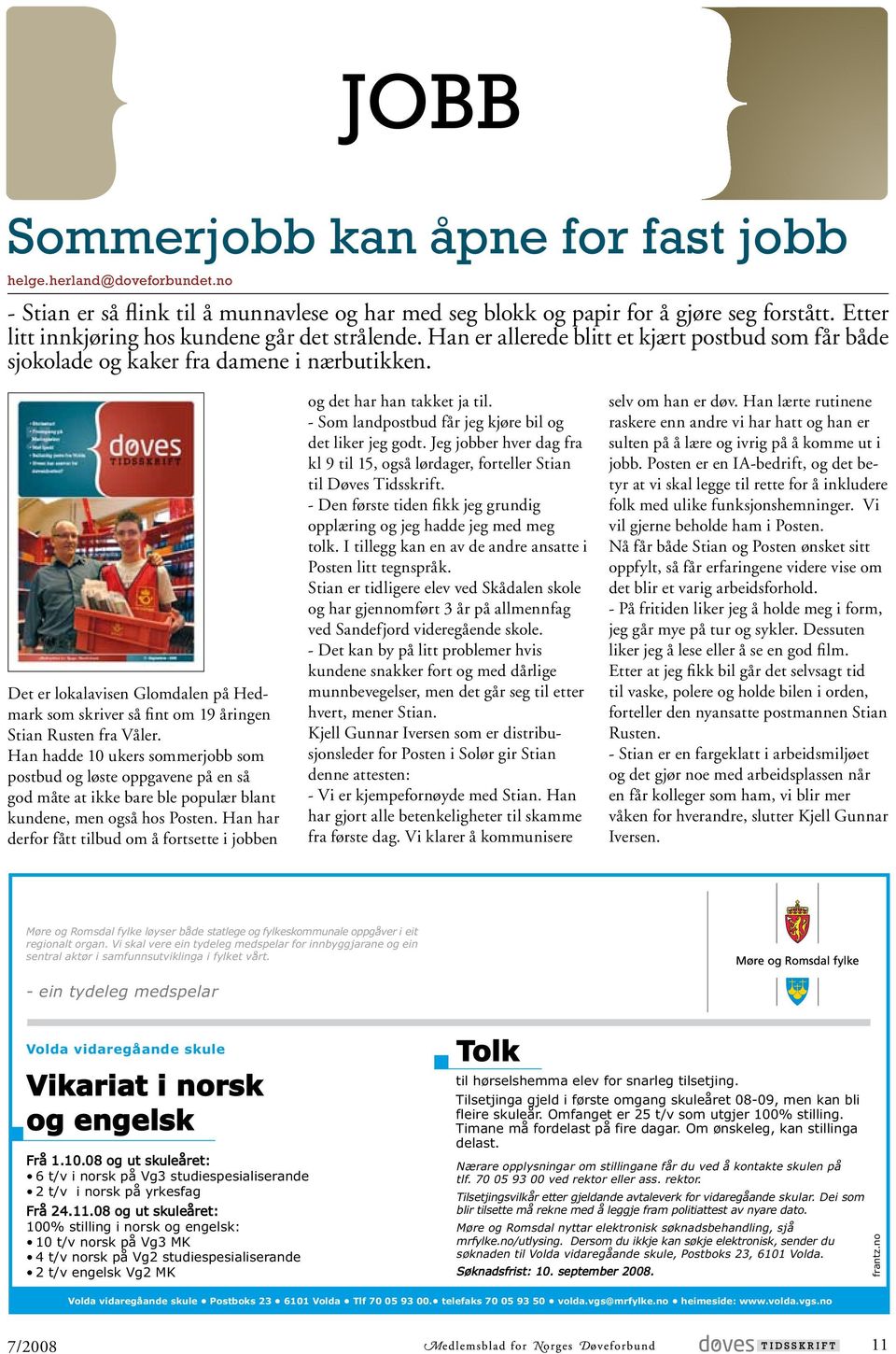 Det er lokalavisen Glomdalen på Hedmark som skriver så fint om 19 åringen Stian Rusten fra Våler.