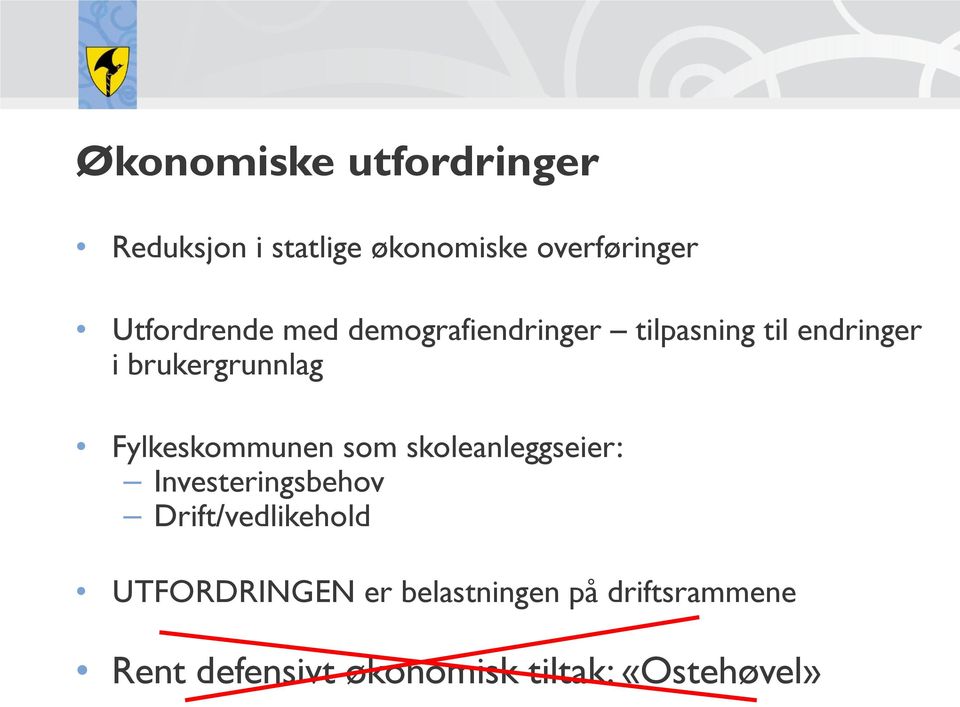 Fylkeskommunen som skoleanleggseier: Investeringsbehov Drift/vedlikehold