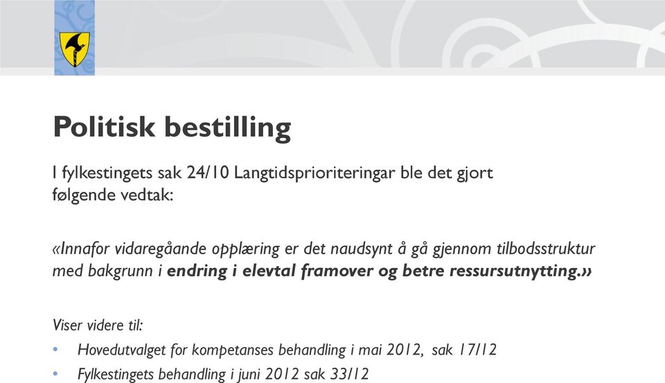 bakgrunn i endring i elevtal framover og betre ressursutnytting.