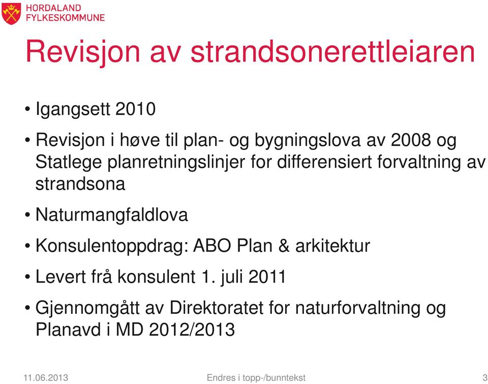 Naturmangfaldlova Konsulentoppdrag: ABO Plan & arkitektur Levert frå konsulent 1.