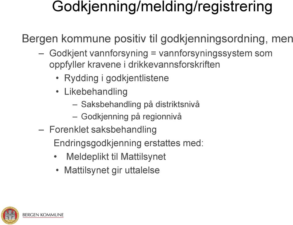 godkjentlistene Likebehandling Saksbehandling på distriktsnivå Godkjenning på regionnivå