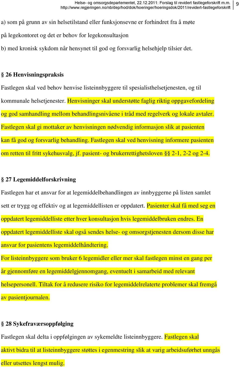 Henvisninger skal understøtte faglig riktig oppgavefordeling og god samhandling mellom behandlingsnivåene i tråd med regelverk og lokale avtaler.