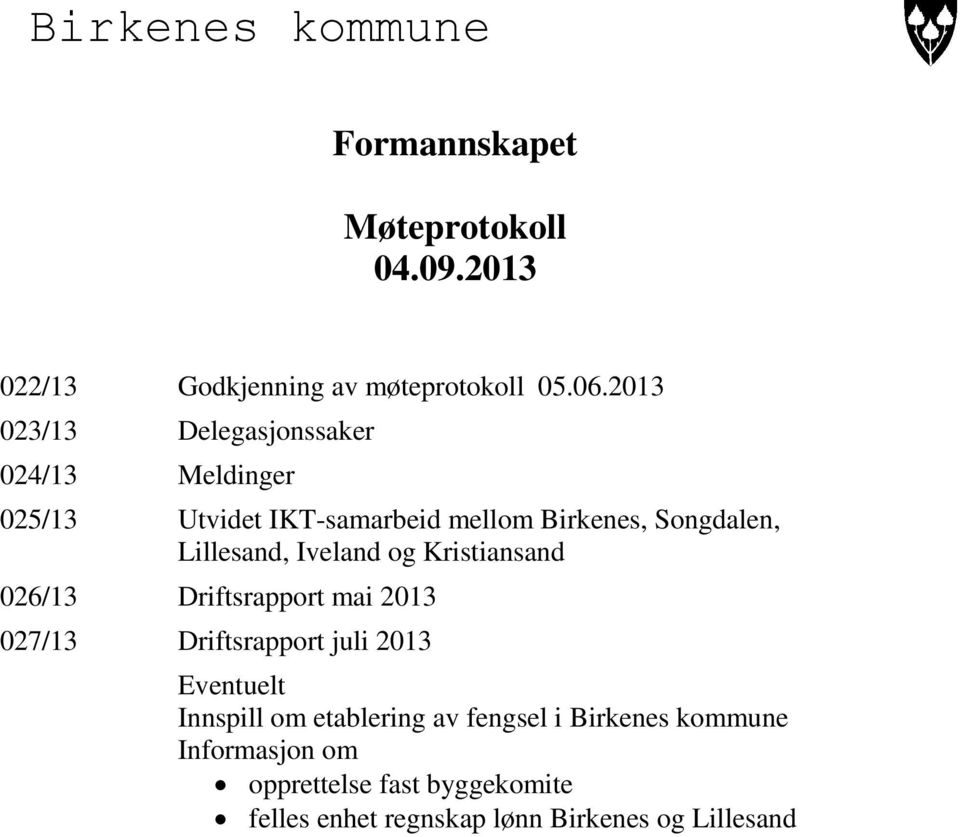Lillesand, Iveland og Kristiansand 026/13 Driftsrapport mai 2013 027/13 Driftsrapport juli 2013 Eventuelt