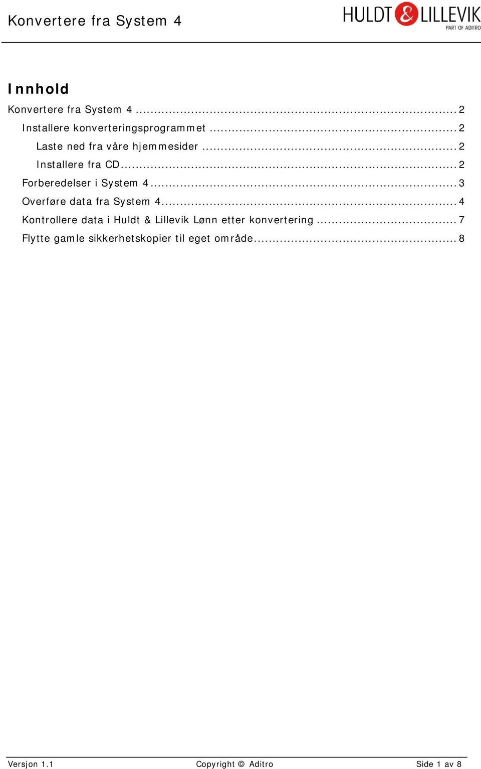 .. 3 Overføre data fra System 4.