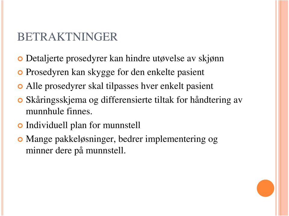 Skåringsskjema og differensierte tiltak for håndtering av munnhule finnes.