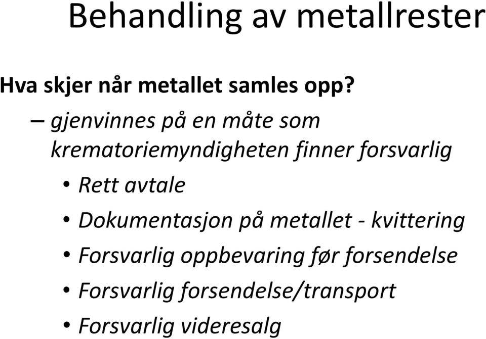 forsvarlig Rett avtale Dokumentasjon på metallet - kvittering