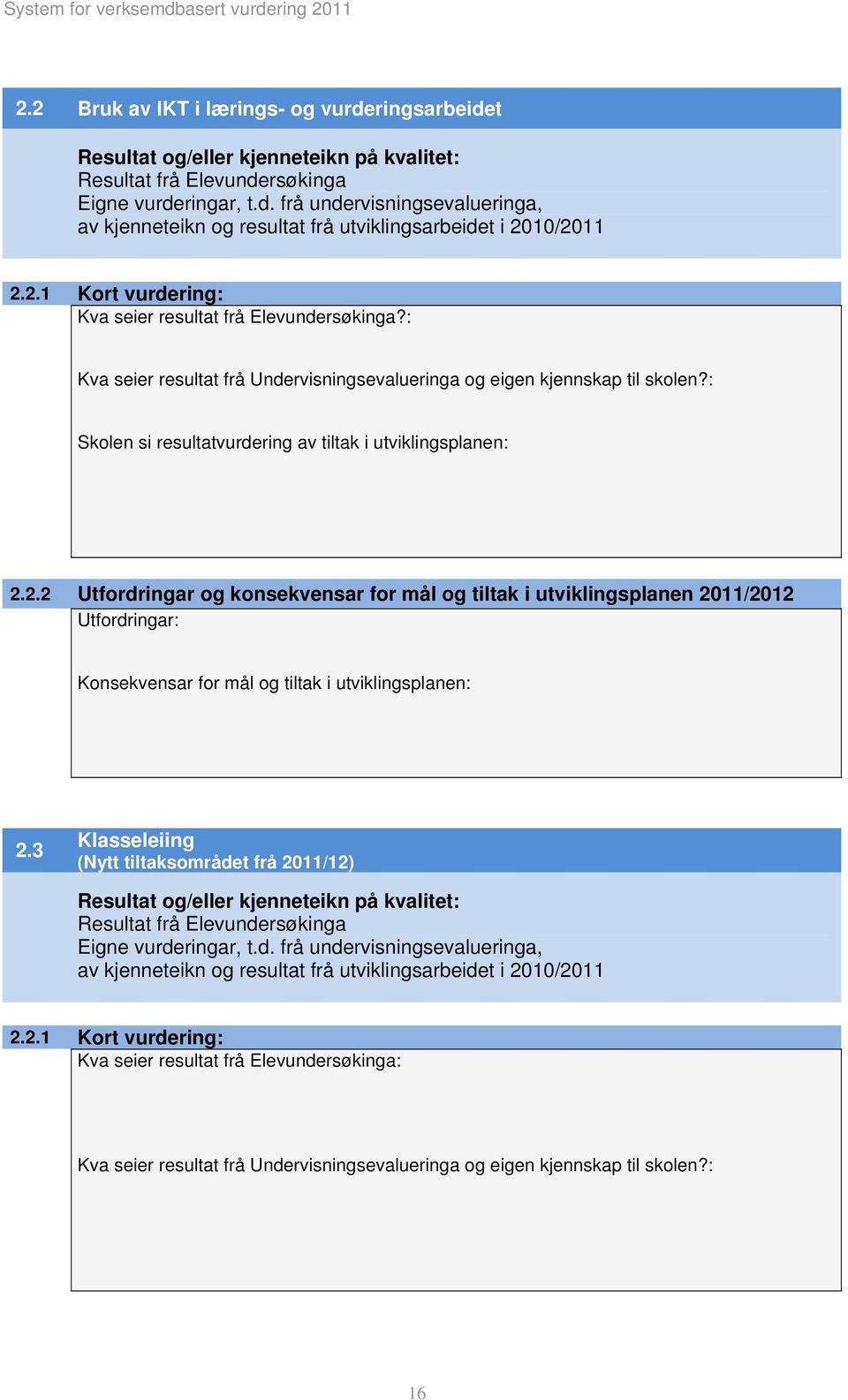 : Skolen si resultatvurdering av tiltak i utviklingsplanen: 2.