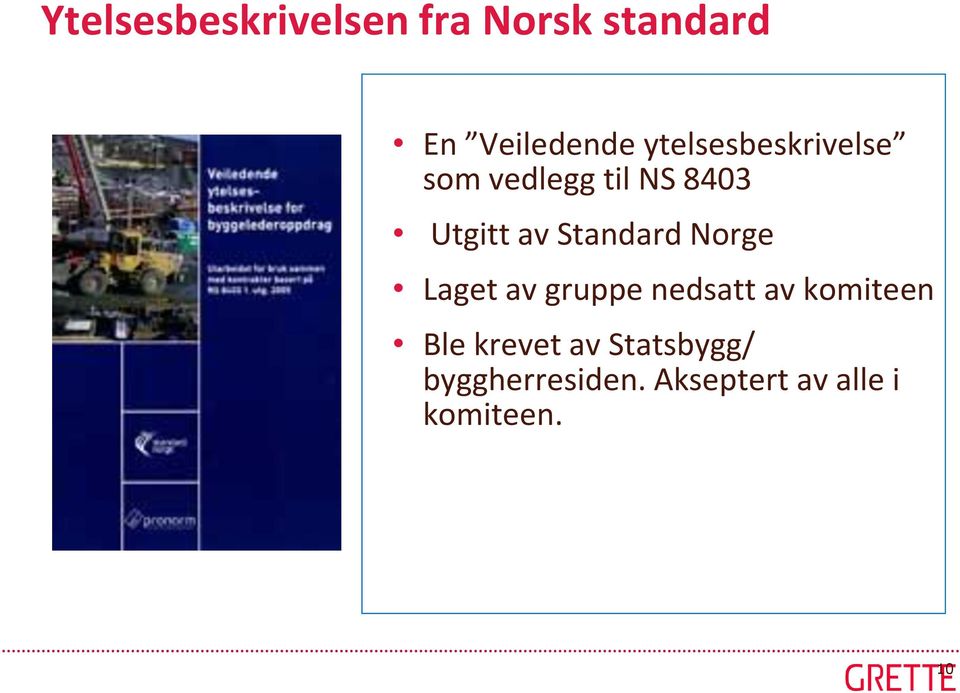 Standard Norge Laget av gruppe nedsatt av komiteen Ble