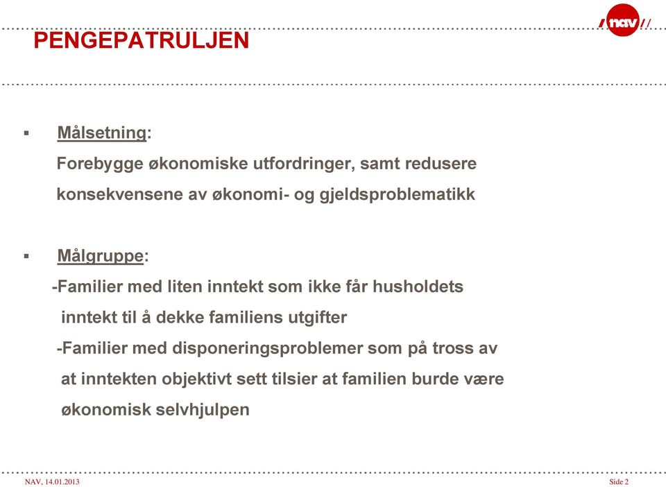 inntekt til å dekke familiens utgifter -Familier med disponeringsproblemer som på tross av at