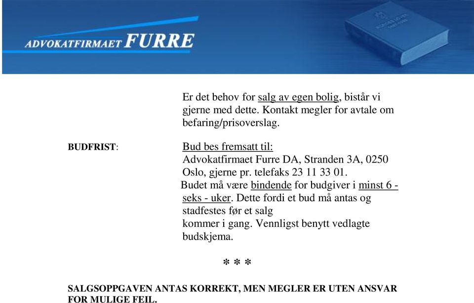 Budet må være bindende for budgiver i minst 6 - seks - uker.