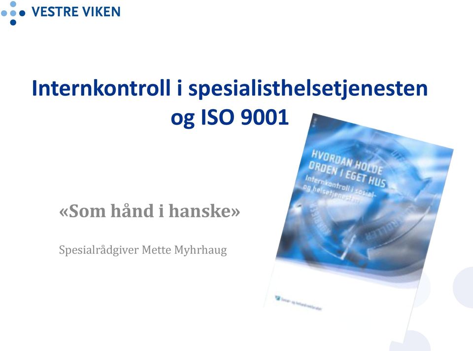 og ISO 9001 «Som hånd i