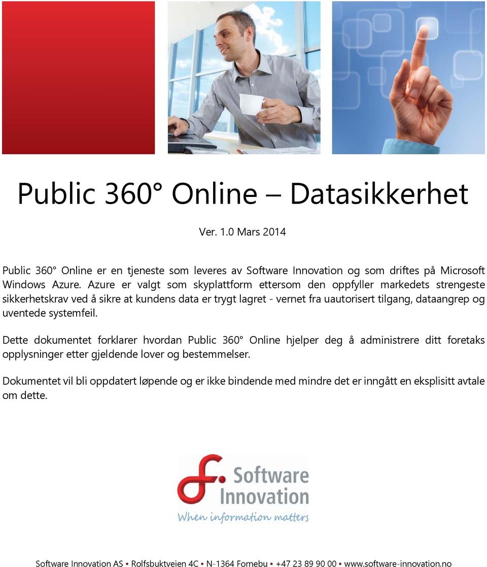 og uventede systemfeil. Dette dokumentet forklarer hvordan Public 360 Online hjelper deg å administrere ditt foretaks opplysninger etter gjeldende lover og bestemmelser.