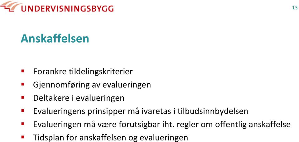 ivaretas i tilbudsinnbydelsen Evalueringen må være forutsigbar iht.