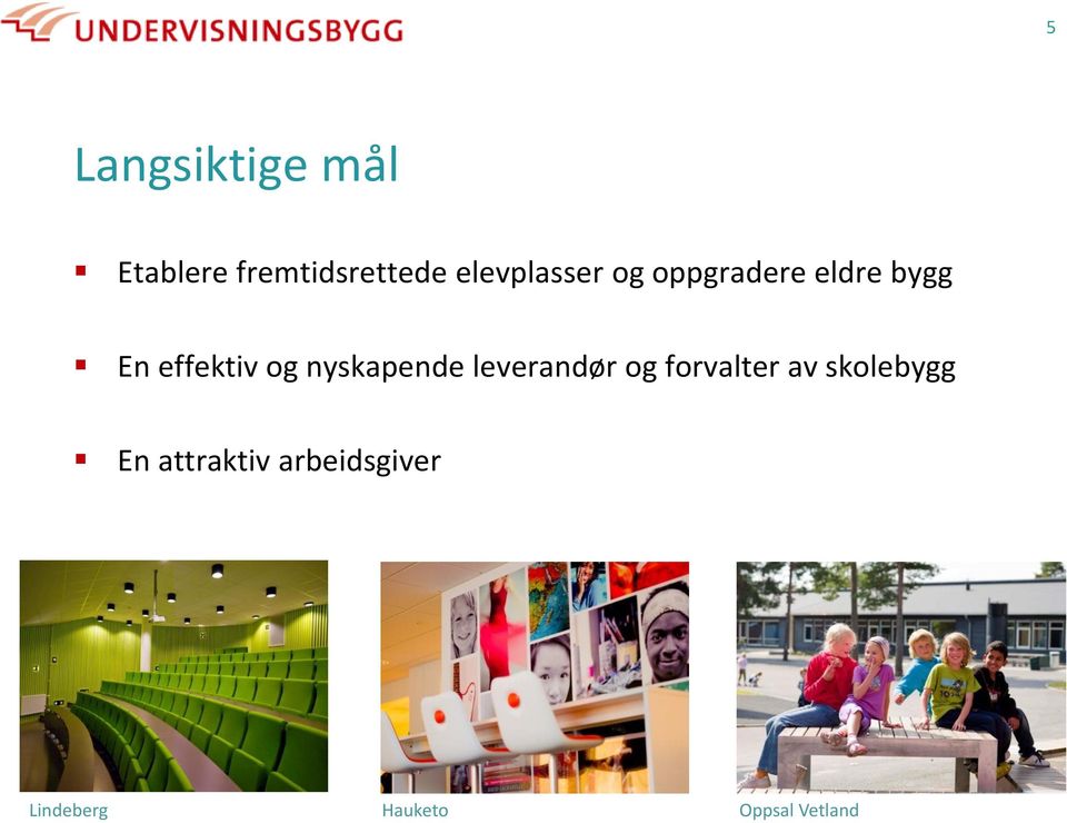 og nyskapende leverandør og forvalter av skolebygg