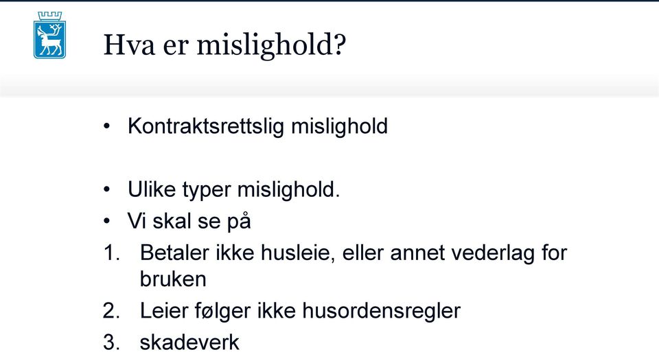 mislighold. Vi skal se på 1.