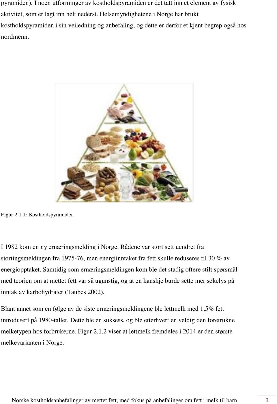 1: Kostholdspyramiden I 1982 kom en ny ernæringsmelding i Norge.
