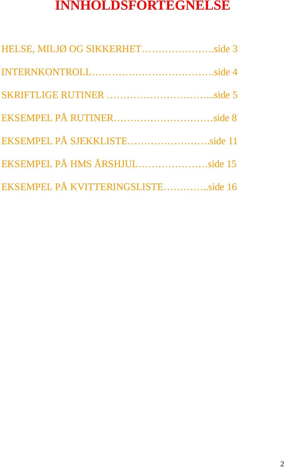 ..side 5 EKSEMPEL PÅ RUTINER side 8 EKSEMPEL PÅ SJEKKLISTE.