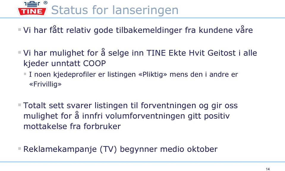 mens den i andre er «Frivillig» Totalt sett svarer listingen til forventningen og gir oss mulighet for å