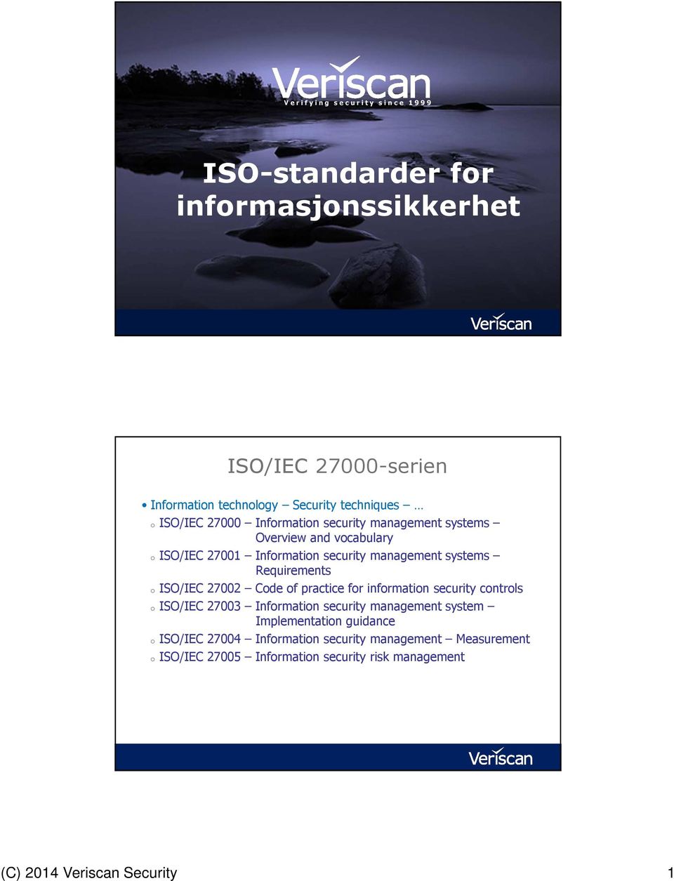 Requirements oiso/iec 27002 Code of practice for information security controls oiso/iec 27003 Information security management system