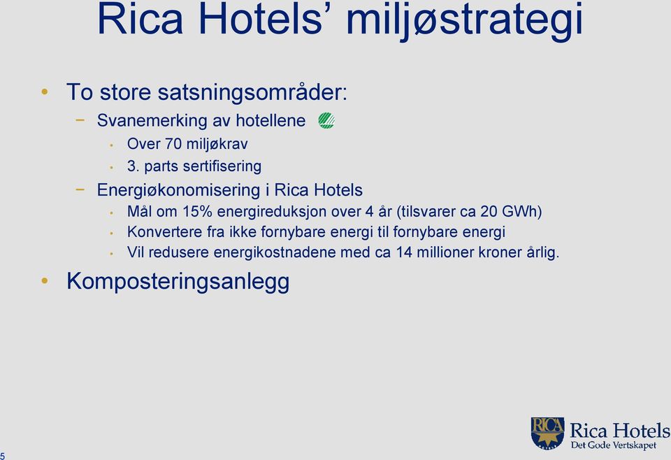 parts sertifisering Energiøkonomisering i Rica Hotels Mål om 15% energireduksjon over 4