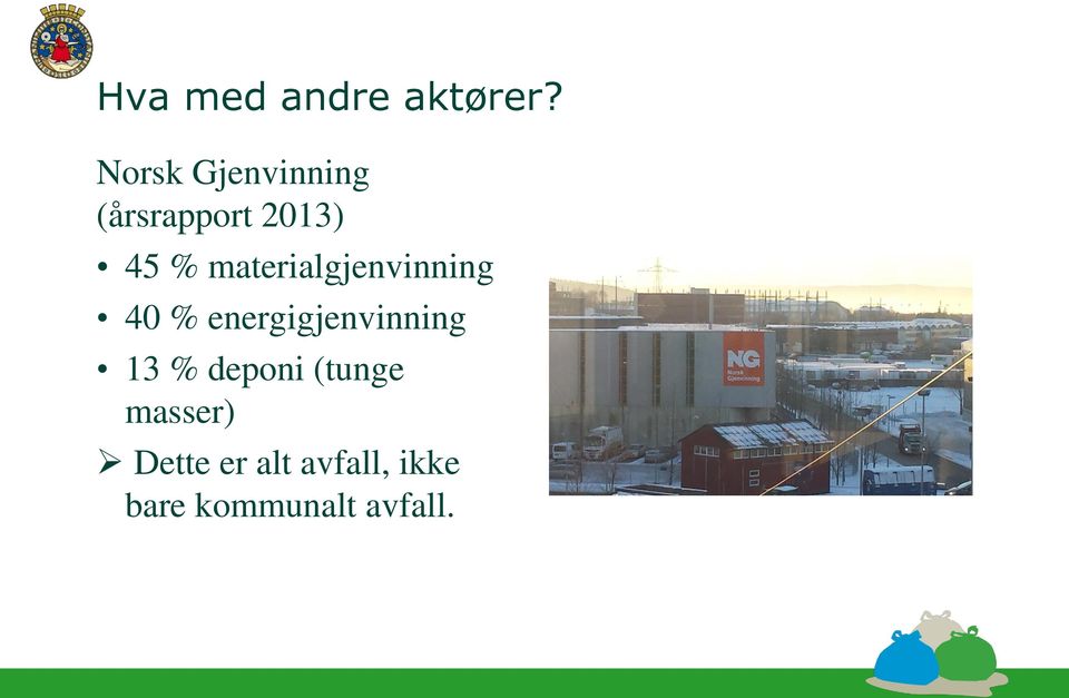 materialgjenvinning 40 % energigjenvinning 13