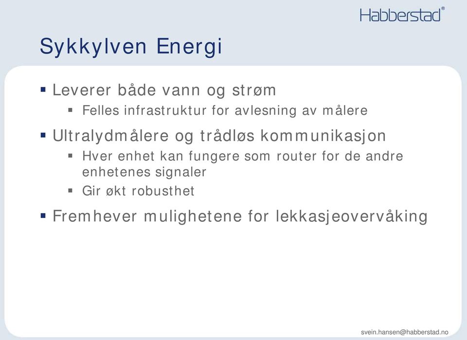 Hver enhet kan fungere som router for de andre enhetenes