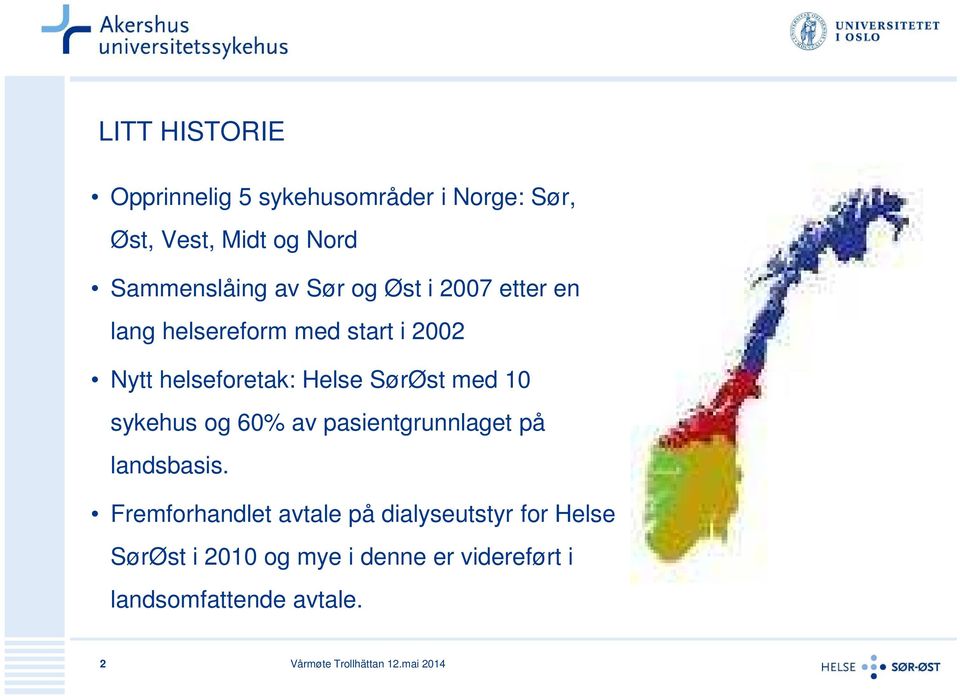 sykehus og 60% av pasientgrunnlaget på landsbasis.