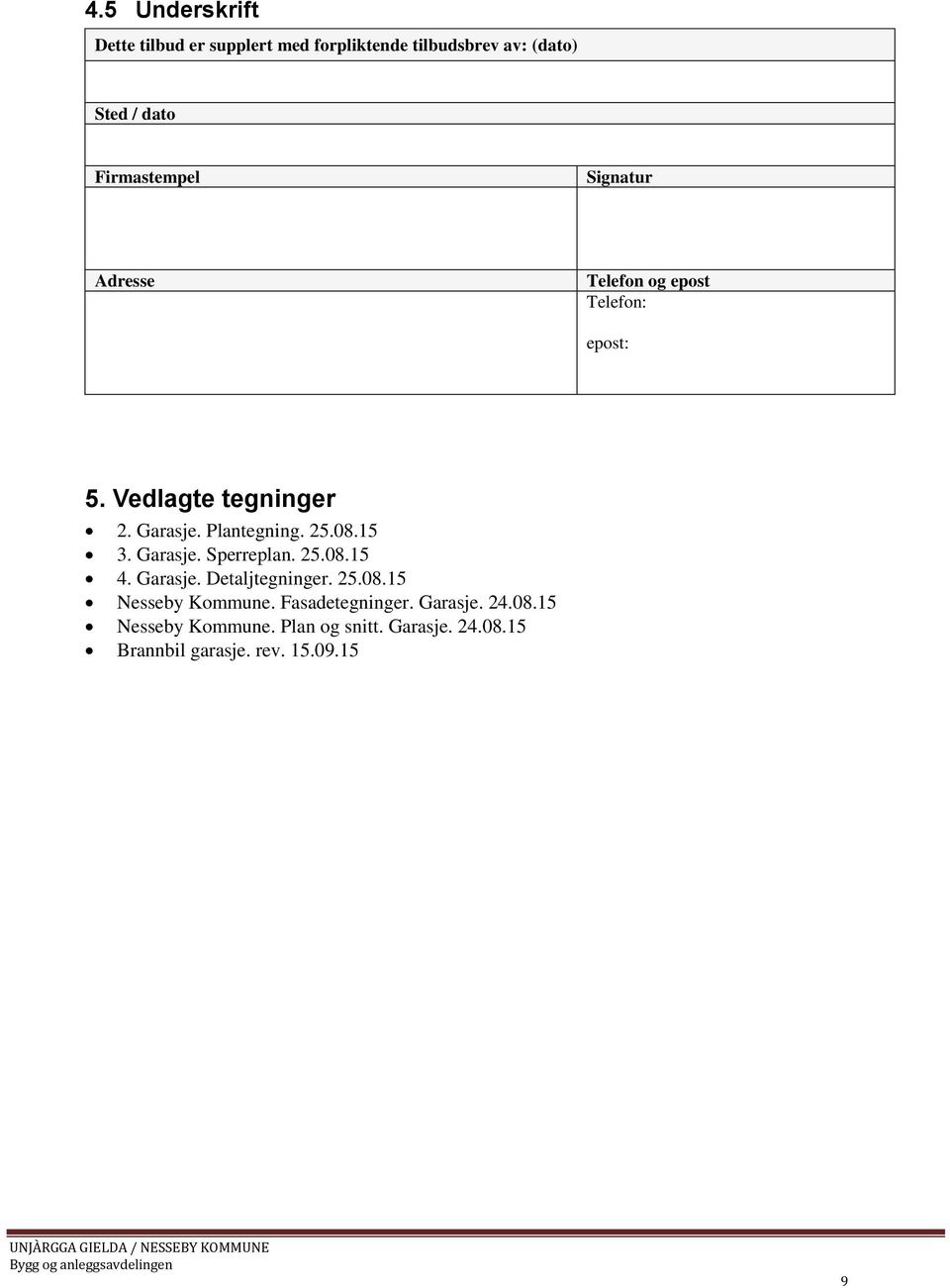 Plantegning. 25.08.15 3. Garasje. Sperreplan. 25.08.15 4. Garasje. Detaljtegninger. 25.08.15 Nesseby Kommune.