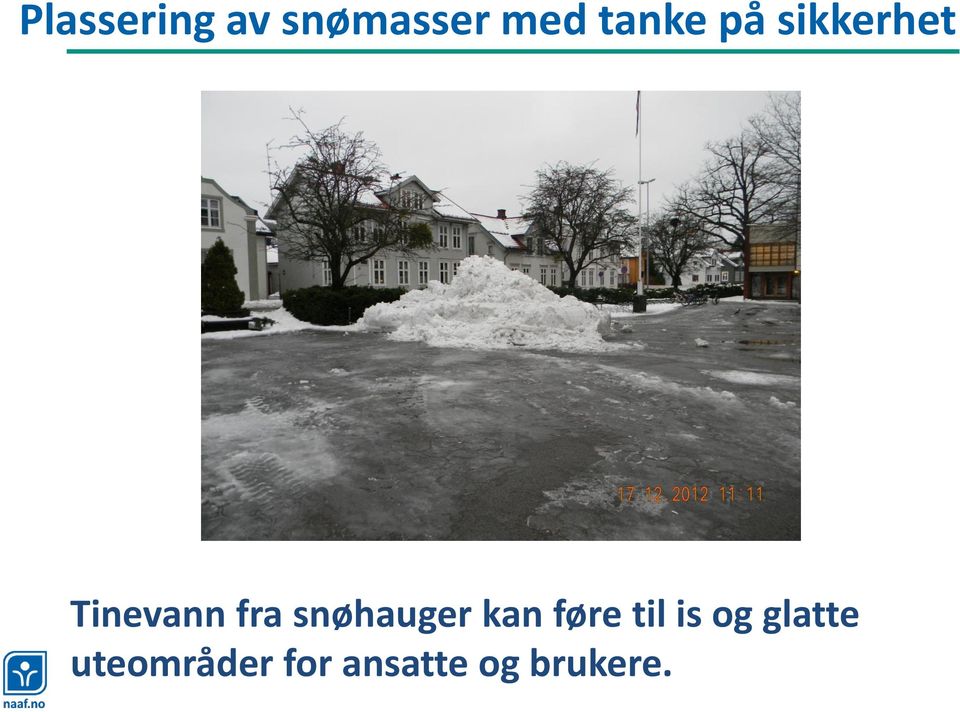 snøhauger kan føre til is og