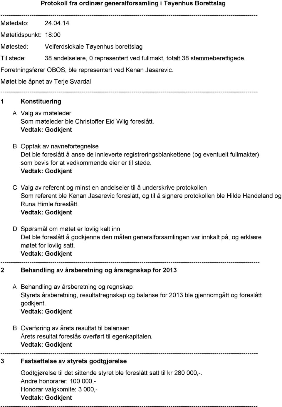 Forretningsfører OBOS, ble representert ved Kenan Jasarevic.