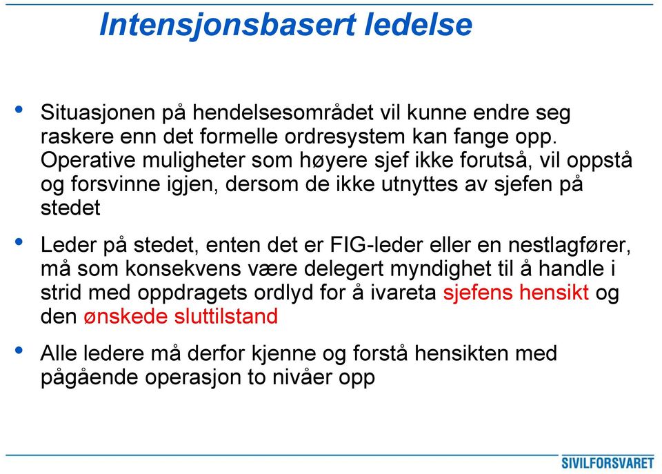 stedet, enten det er FIG-leder eller en nestlagfører, må som konsekvens være delegert myndighet til å handle i strid med oppdragets