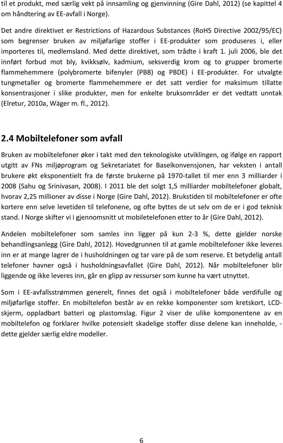 medlemsland. Med dette direktivet, som trådte i kraft 1.