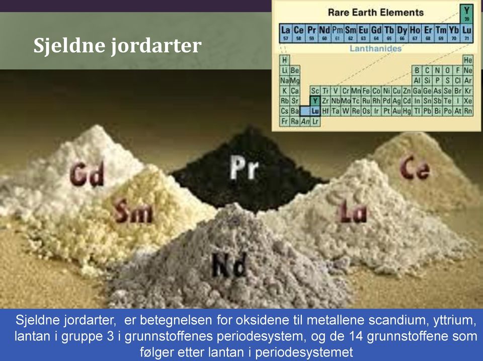 i gruppe 3 i grunnstoffenes periodesystem, og de 14