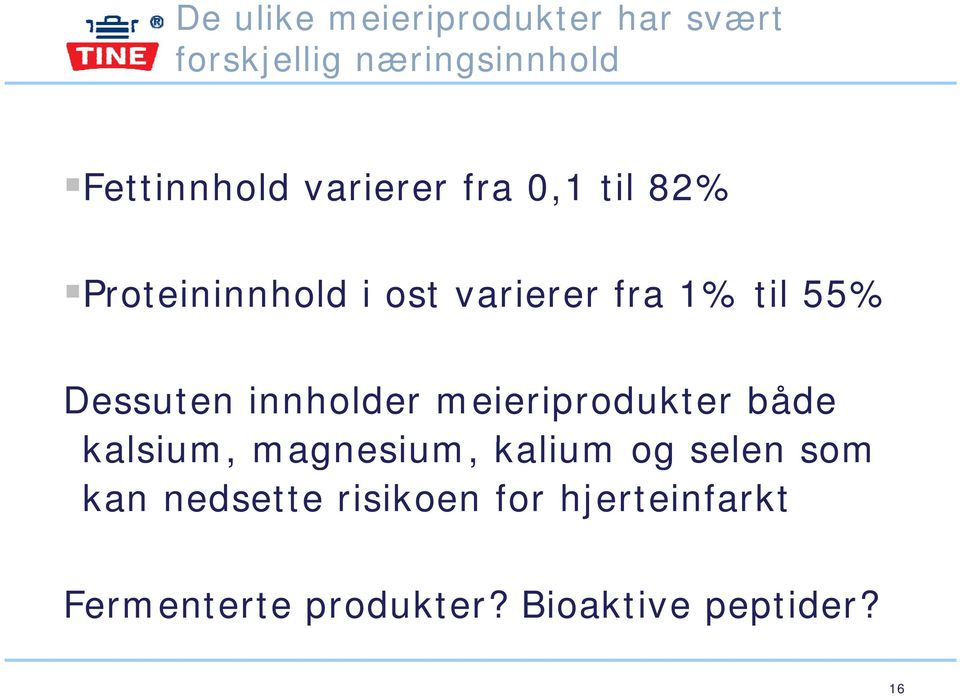 innholder meieriprodukter både kalsium, magnesium, kalium og selen som kan