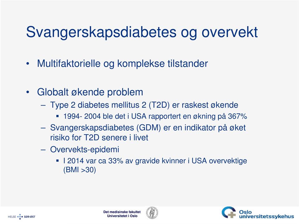 rapportert en økning på 367% Svangerskapsdiabetes (GDM) er en indikator på øket risiko for