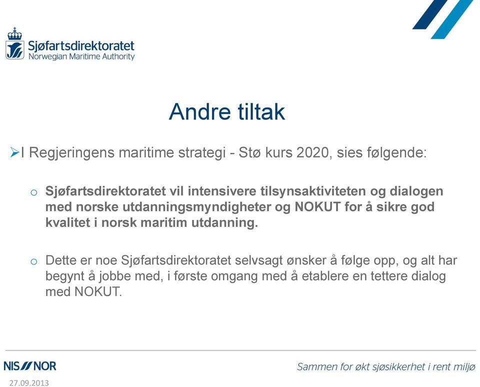 utdanningsmyndigheter og NOKUT for å sikre god kvalitet i norsk maritim utdanning.
