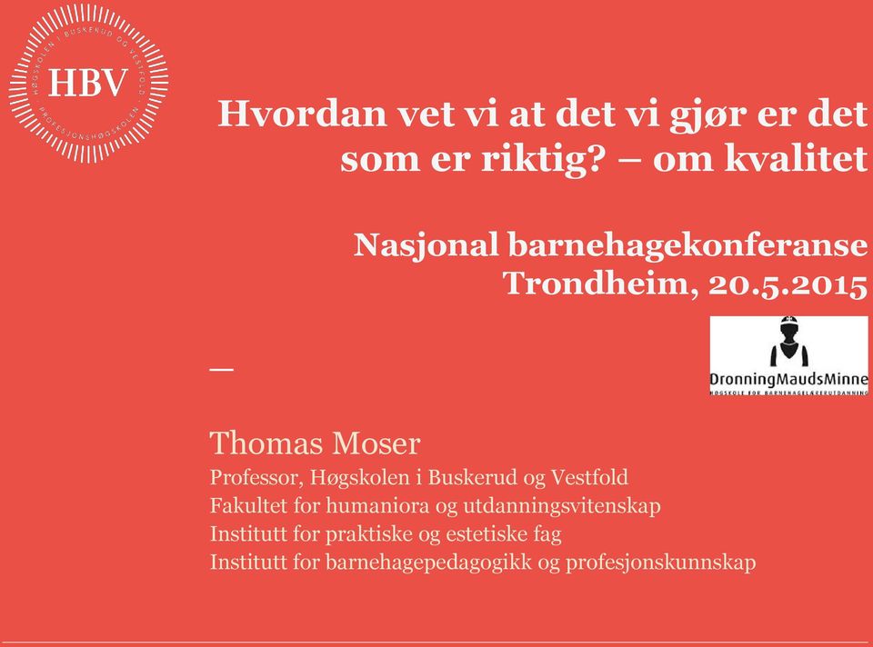 2015 Thomas Moser Professor, Høgskolen i Buskerud og Vestfold Fakultet for