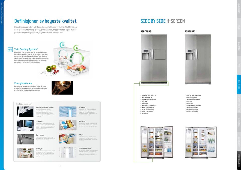 Twin Cooling System Skapene i H-serien skiller seg fra vanlige kjøleskap.