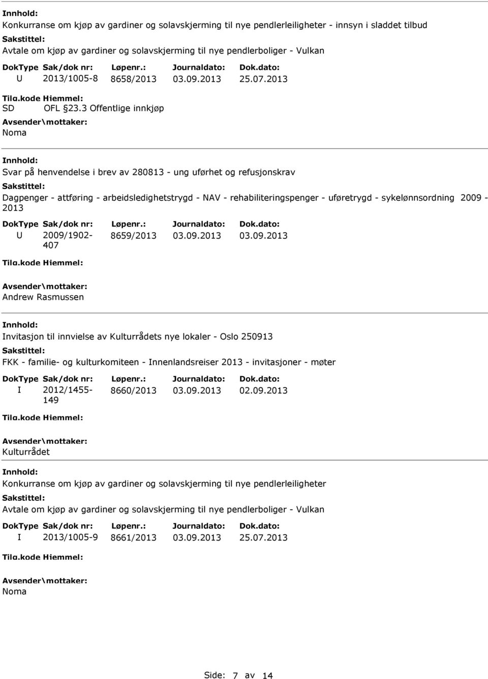 2013 Svar på henvendelse i brev av 280813 - ung uførhet og refusjonskrav Dagpenger - attføring - arbeidsledighetstrygd - NAV - rehabiliteringspenger - uføretrygd - sykelønnsordning 2009-2013