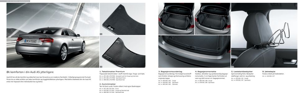 Jakkebøyle Festes enkelt på hodestøtten. Audi A har all den komfort og sikkerhet man kan forvente av en moderne familiebil.