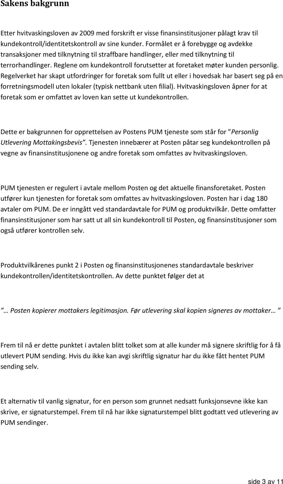 Reglene om kundekontroll forutsetter at foretaket møter kunden personlig.