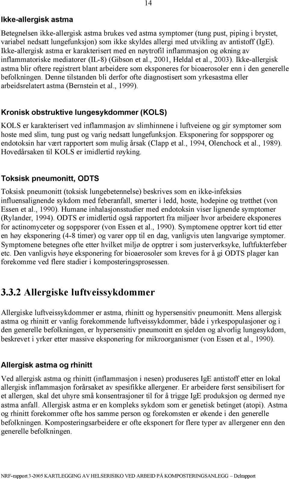 Ikke-allergisk astma blir oftere registrert blant arbeidere som eksponeres for bioaerosoler enn i den generelle befolkningen.