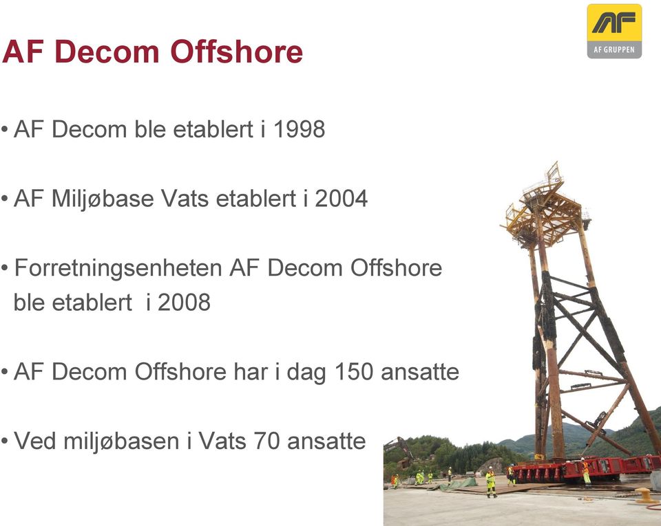Decom Offshore ble etablert i 2008 AF Decom Offshore