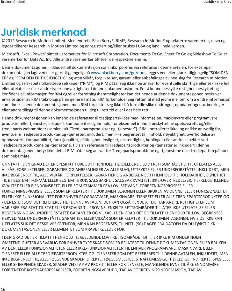 Microsoft, Excel, PowerPoint er varemerker for Microsoft Corporation. Documents To Go, Sheet To Go og Slideshow To Go er varemerker for DataViz, Inc.